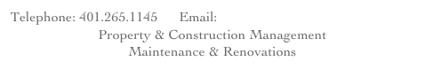 Telephone: 401.265.1145      Email: Kevin@KandJManagement.com  Property & Construction ManagementMaintenance & Renovations